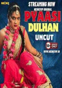 Pyaasi Dulhan (2024) NeonX Hindi Short Film Uncensored